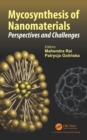 Mycosynthesis of Nanomaterials : Perspectives and Challenges - eBook