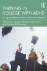 Thriving in College with ADHD : A Cognitive-Behavioral Skills Manual for Therapists - eBook