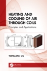 Heating and Cooling of Air Through Coils : Principles and Applications - eBook