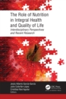 The Role of Nutrition in Integral Health and Quality of Life : Interdisciplinary Perspectives and Recent Research - eBook