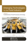 Emerging Technologies for the Food Industry : Volume 1: Fundamentals of Food Processing Technology - eBook