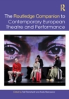 The Routledge Companion to Contemporary European Theatre and Performance - eBook