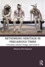 Rethinking Heritage in Precarious Times : Coloniality, Climate Change, and Covid-19 - eBook