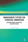 Management System for Strategic Innovation : Building Dynamic Capabilities View of the Firm - eBook