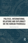 Politics, International Relations and Diplomacy on the Korean Peninsula - eBook