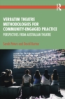 Verbatim Theatre Methodologies for Community Engaged Practice : Perspectives from Australian Theatre - eBook