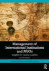 Management of International Institutions and NGOs : Insights for Global Leaders - eBook