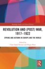 Revolution and (Post) War, 1917-1922 : Spring and Autumn in Europe and the World - eBook