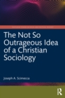 The Not So Outrageous Idea of a Christian Sociology - eBook