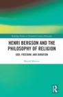Henri Bergson and the Philosophy of Religion : God, Freedom, and Duration - eBook