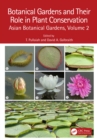 Botanical Gardens and Their Role in Plant Conservation : Asian Botanical Gardens, Volume 2 - eBook