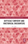 Difficult Empathy and Rhetorical Encounters - eBook