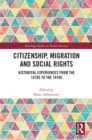 Citizenship, Migration and Social Rights : Historical Experiences from the 1870s to the 1970s - eBook
