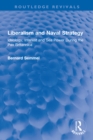 Liberalism and Naval Strategy : Ideology, Interest and Sea Power During the Pax Britannica - eBook