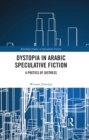 Dystopia in Arabic Speculative Fiction : A Poetics of Distress - eBook