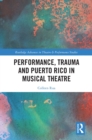Performance, Trauma and Puerto Rico in Musical Theatre - eBook