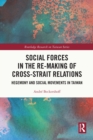 Social Forces in the Re-Making of Cross-Strait Relations : Hegemony and Social Movements in Taiwan - eBook