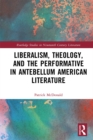 Liberalism, Theology, and the Performative in Antebellum American Literature - eBook