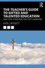 The Teacher's Guide to Gifted and Talented Education : Practical Strategies for the Classroom - eBook
