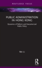 Public Administration in Hong Kong : Dynamics of Reform and Executive-Led Public Policy - eBook
