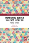 Monitoring Border Violence in the EU : Frontex in Focus - eBook
