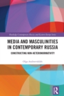 Media and Masculinities in Contemporary Russia : Constructing Non-heteronormativity - eBook