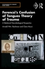 Ferenczi's Confusion of Tongues Theory of Trauma : A Relational Neurobiological Perspective - eBook