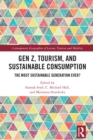 Gen Z, Tourism, and Sustainable Consumption : The Most Sustainable Generation Ever? - eBook