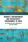 Women's Empowerment and Microcredit Programmes in India : The Possibilities and Limitations of Self-Help Groups - eBook