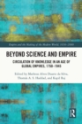 Beyond Science and Empire : Circulation of Knowledge in an Age of Global Empires, 1750-1945 - eBook
