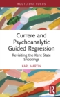 Currere and Psychoanalytic Guided Regression : Revisiting the Kent State Shootings - eBook