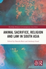 Animal Sacrifice, Religion and Law in South Asia - eBook