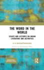 The Word in the World : Essays and Lectures on Indian Literature and Aesthetics - eBook