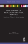 Repatriation of Indigenous Cultural Heritage : Experiences of Return in Central Australia - eBook