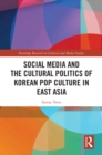 Social Media and the Cultural Politics of Korean Pop Culture in East Asia - eBook