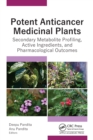 Potent Anticancer Medicinal Plants : Secondary Metabolite Profiling, Active Ingredients, and Pharmacological Outcomes - eBook