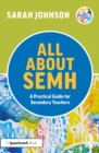 All About SEMH: A Practical Guide for Secondary Teachers - eBook