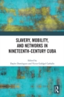 Slavery, Mobility, and Networks in Nineteenth-Century Cuba - eBook