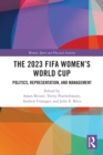 The 2023 FIFA Women's World Cup : Politics, Representation, and Management - eBook