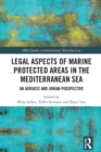 Legal Aspects of Marine Protected Areas in the Mediterranean Sea : An Adriatic and Ionian Perspective - eBook