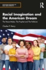 Racial Imagination and the American Dream : The Peace-Maker, The Prophet and The Politician - eBook