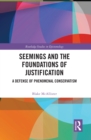 Seemings and the Foundations of Justification : A Defense of Phenomenal Conservatism - eBook