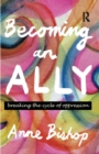 Becoming an Ally : Breaking the cycle of oppression - eBook