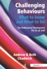 Challenging Behaviours - What to Know and What to Do : The Professional Development File for All Staff - eBook