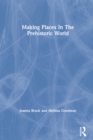 Making Places In The Prehistor - eBook