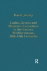 Latins, Greeks and Muslims: Encounters in the Eastern Mediterranean, 10th-15th Centuries - eBook