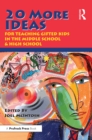 20 More Ideas for Teaching Gifted Kids in the Middle School and High School - eBook