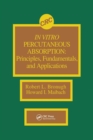 In Vitro Percutaneous Absorption : Principles, Fundamentals, and Applications - eBook