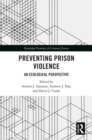 Preventing Prison Violence : An Ecological Perspective - eBook