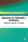 Fonologia do Portugues e Interfaces : Fenomenos da Aquisicao e da Variacao - eBook